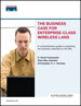 Business Case for Enterprise-Class Wireless LANs, The