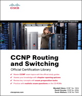 CCNP Routing and Switching Official Certification Library (Exams 642-902, 642-813, 642-832)