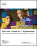 PM Crash Course for IT Professionals: Real-World Project Management Tools and Techniques for IT Initiatives