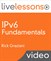 IPv6 Fundamentals LiveLessons: A Straightforward Approach to Understanding IPv6